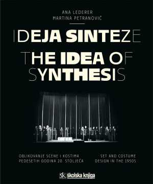 IDEJA SINTEZE- OBLIKOVANJE SCENE I KOSTIMA PEDESETIH GODINA 20. STOLJEĆA (THE IDEA OF SYNTHESIS SET AND COSTUME DESIGN IN THE 1950S)